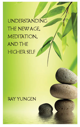 Understanding the New Age, Meditation, and the Higher Self by Ray Yungen